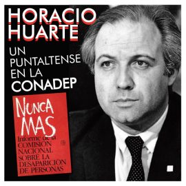 Horacio Huarte. Un puntaltense en la CONADEP.
