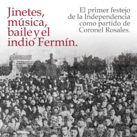 Jinetes, música, baile y el indio Fermín. El primer festejo de la Independencia como partido de Coronel Rosales.
