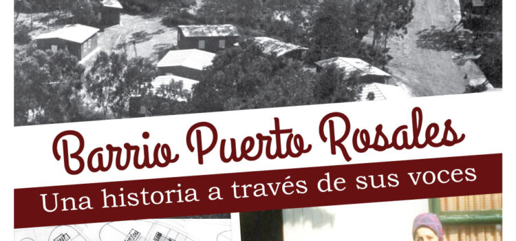Barrio Puerto Rosales. Una historia a través de sus voces.
